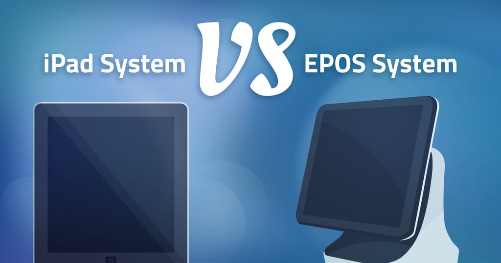 iPad vs EPOS System